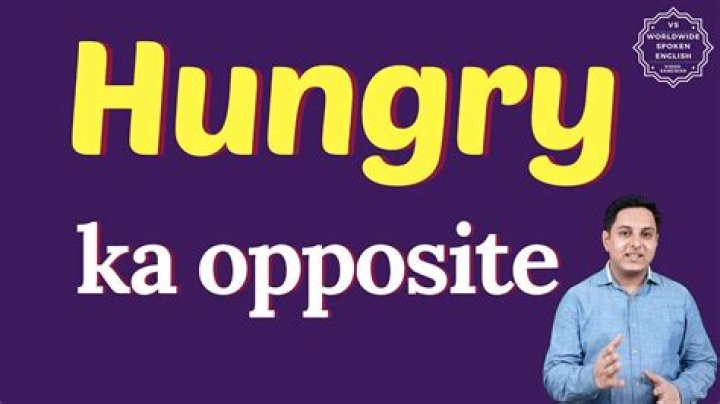 What's the opposite of hungry?