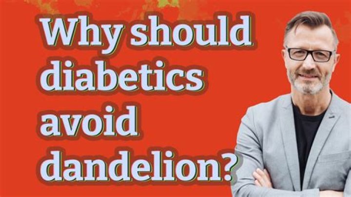 Why should diabetics avoid dandelion?